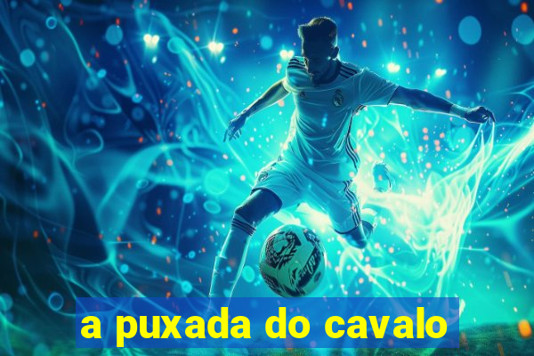 a puxada do cavalo